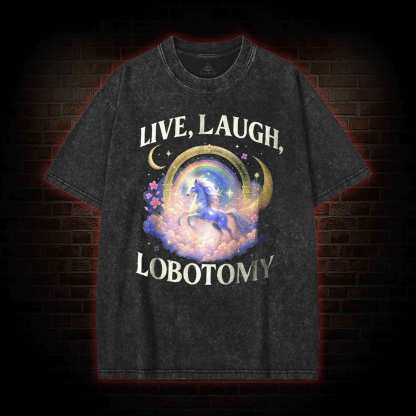 Live Laugh Lobotomy Washed T-shirt