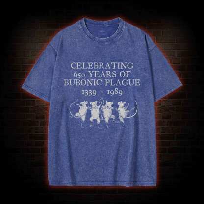 Celebrating 650 Years Of Bubonic Plague 1339-1989 Washed T-shirt