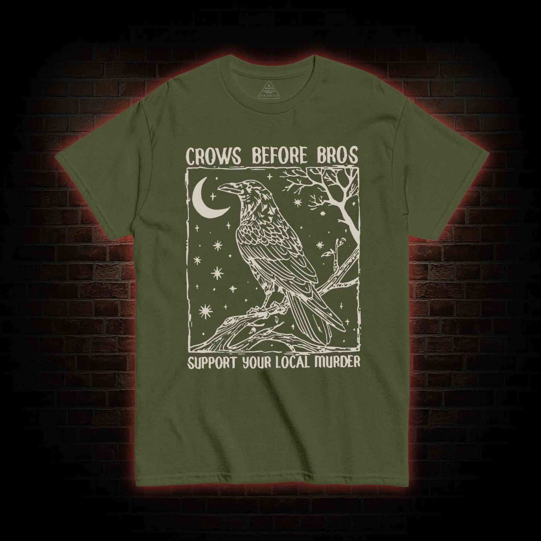 Crows Before Bros - Support Your Local Murder T-shirt