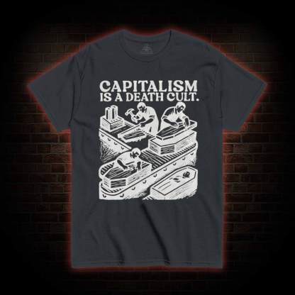 Capitalism is A Death Cult T-shirt