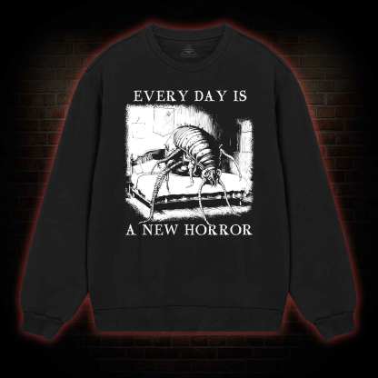 Every Day Is A New Horror Sweatshirt