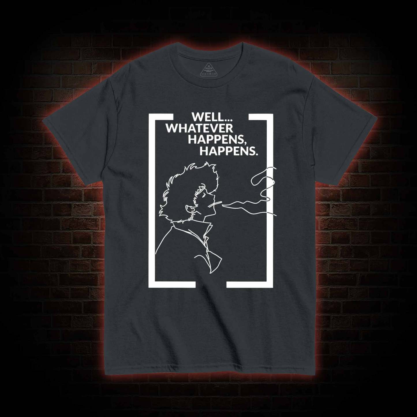 Whatever Happens Happens T-shirt 