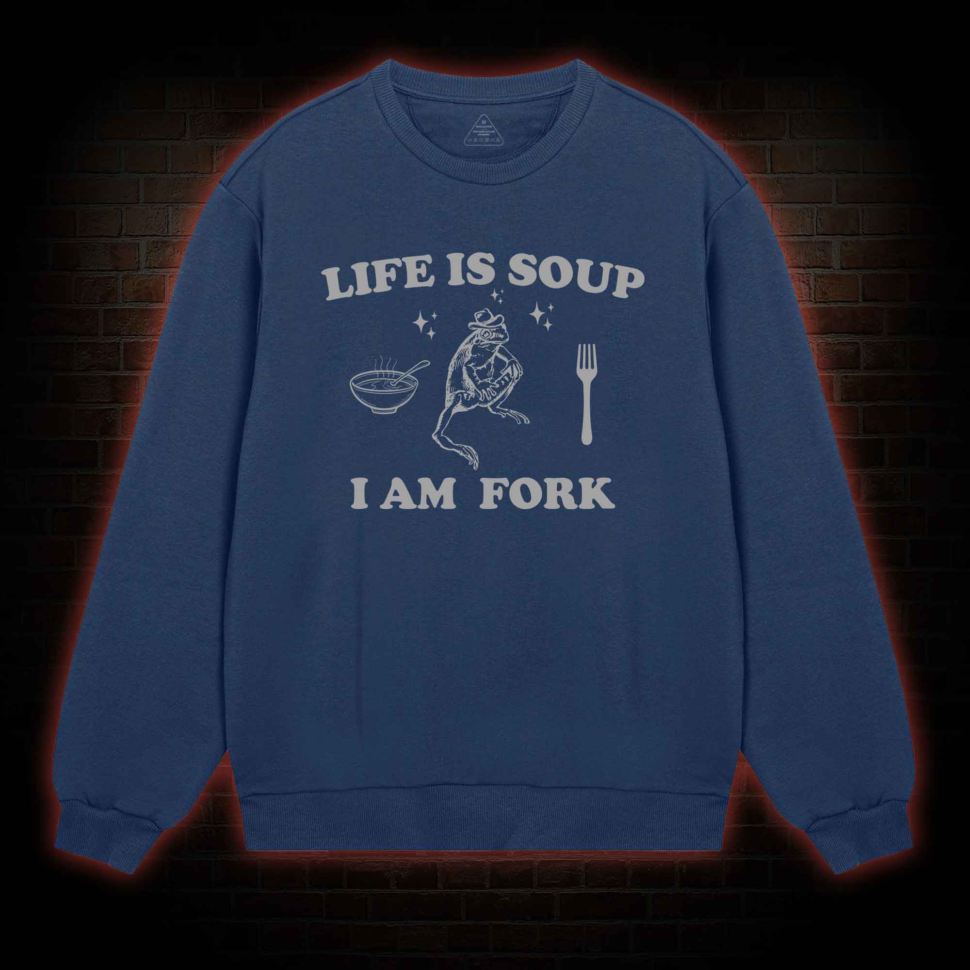 Life Is Soup I Am Fork Sweatshirt
