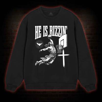 He Is Rizzin' Sweatshirt