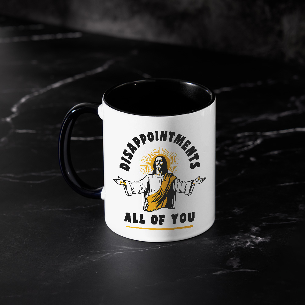 Disappointments All Of You Mug