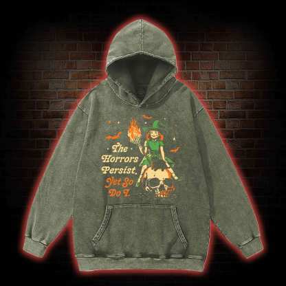 The Horrors Persist Yet So Do I Washed Hoodie