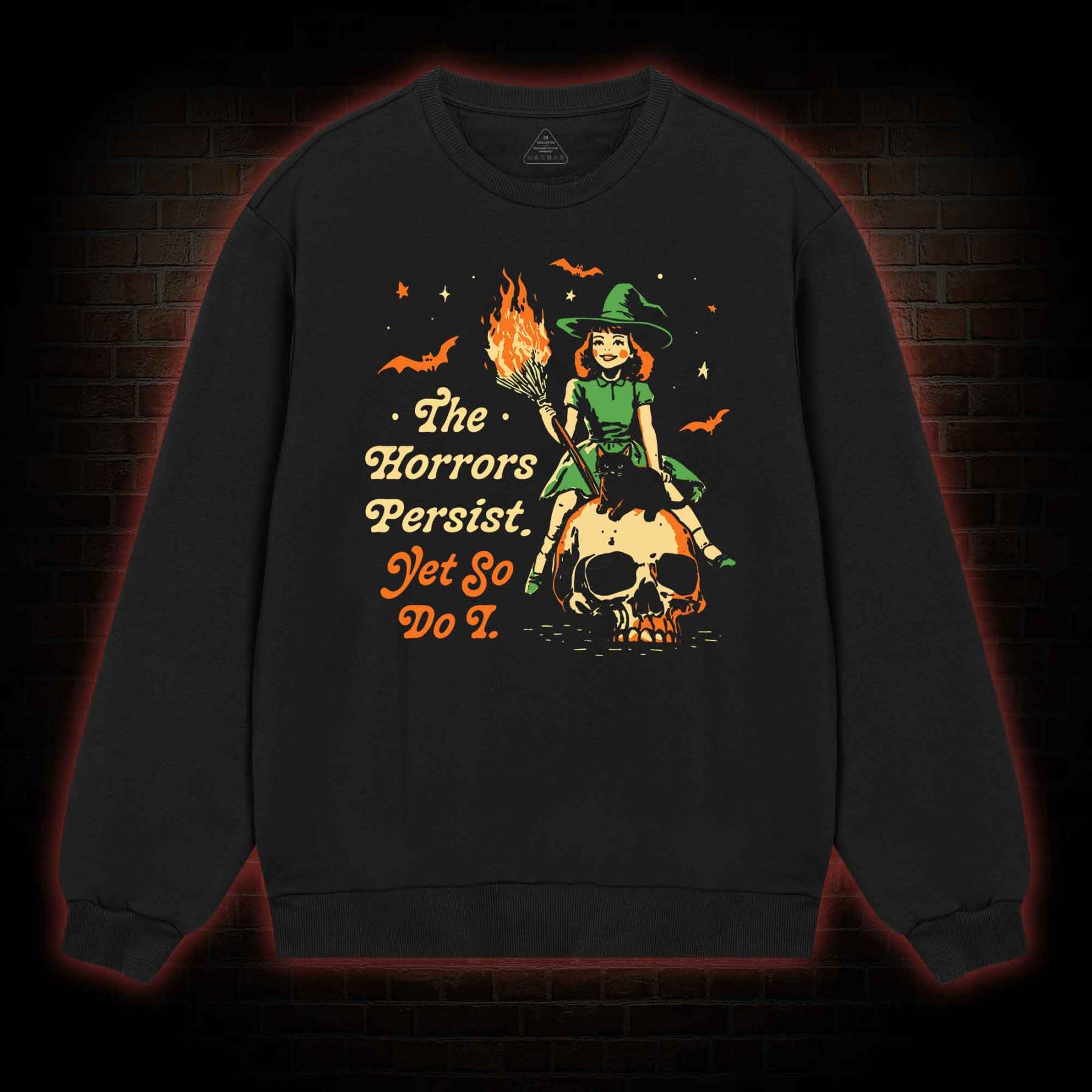 The Horrors Persist Yet So Do I Sweatshirt