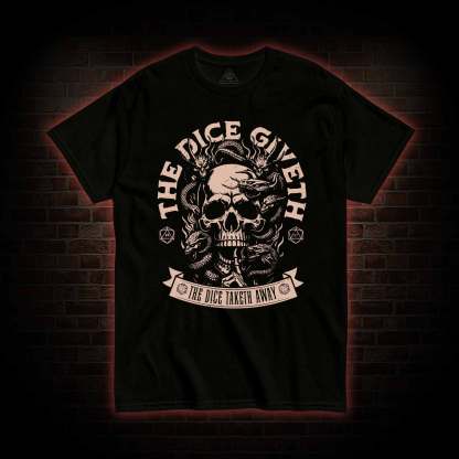 The Dice Giveth T-shirt