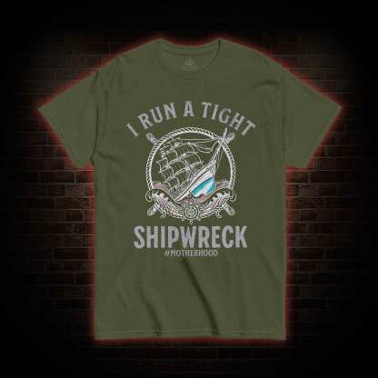 I Run a Tight Shipwreck T-shirt 
