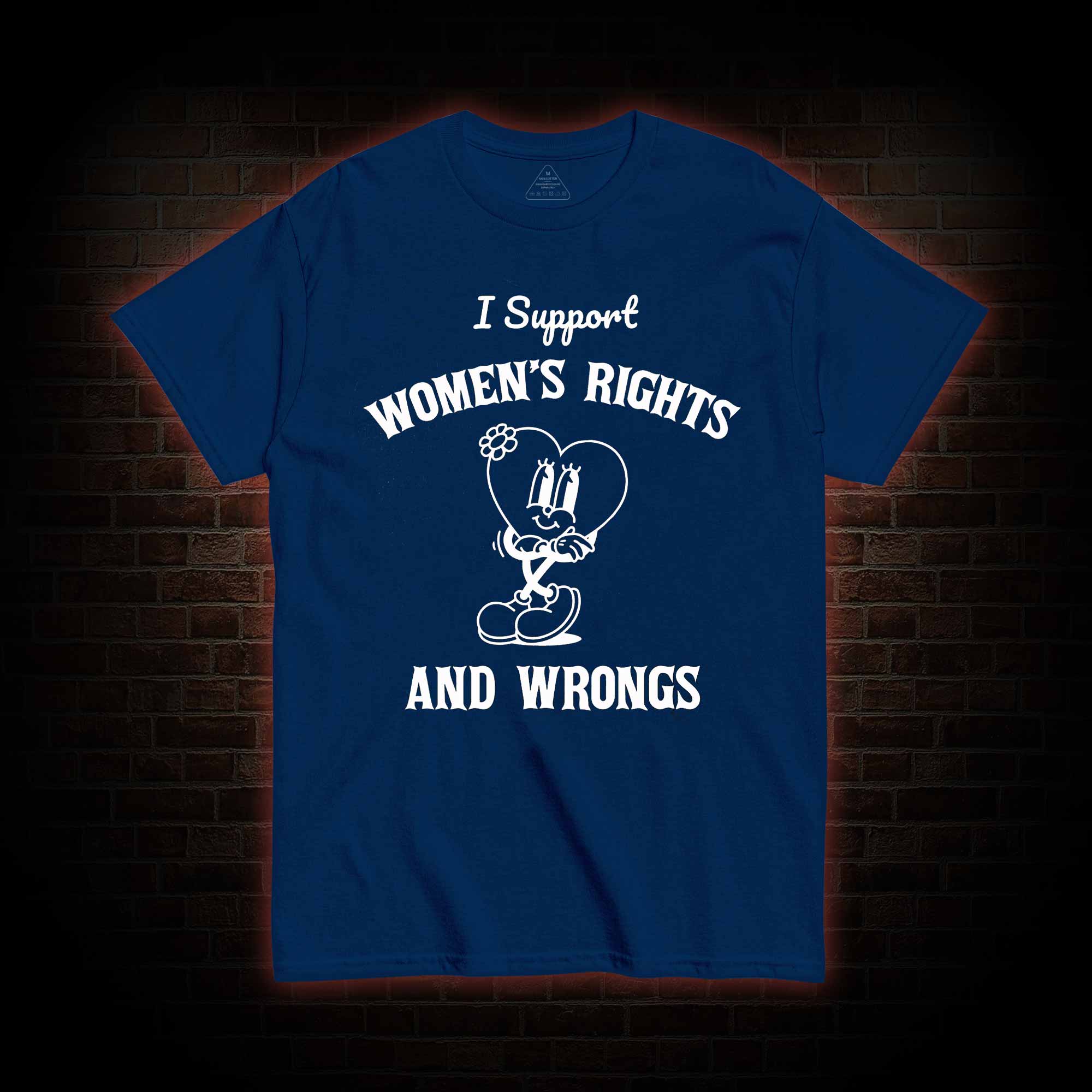 I Support Women's Rights and Wrongs T-shirt 