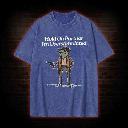 Hold on Partner  Washed T-shirt