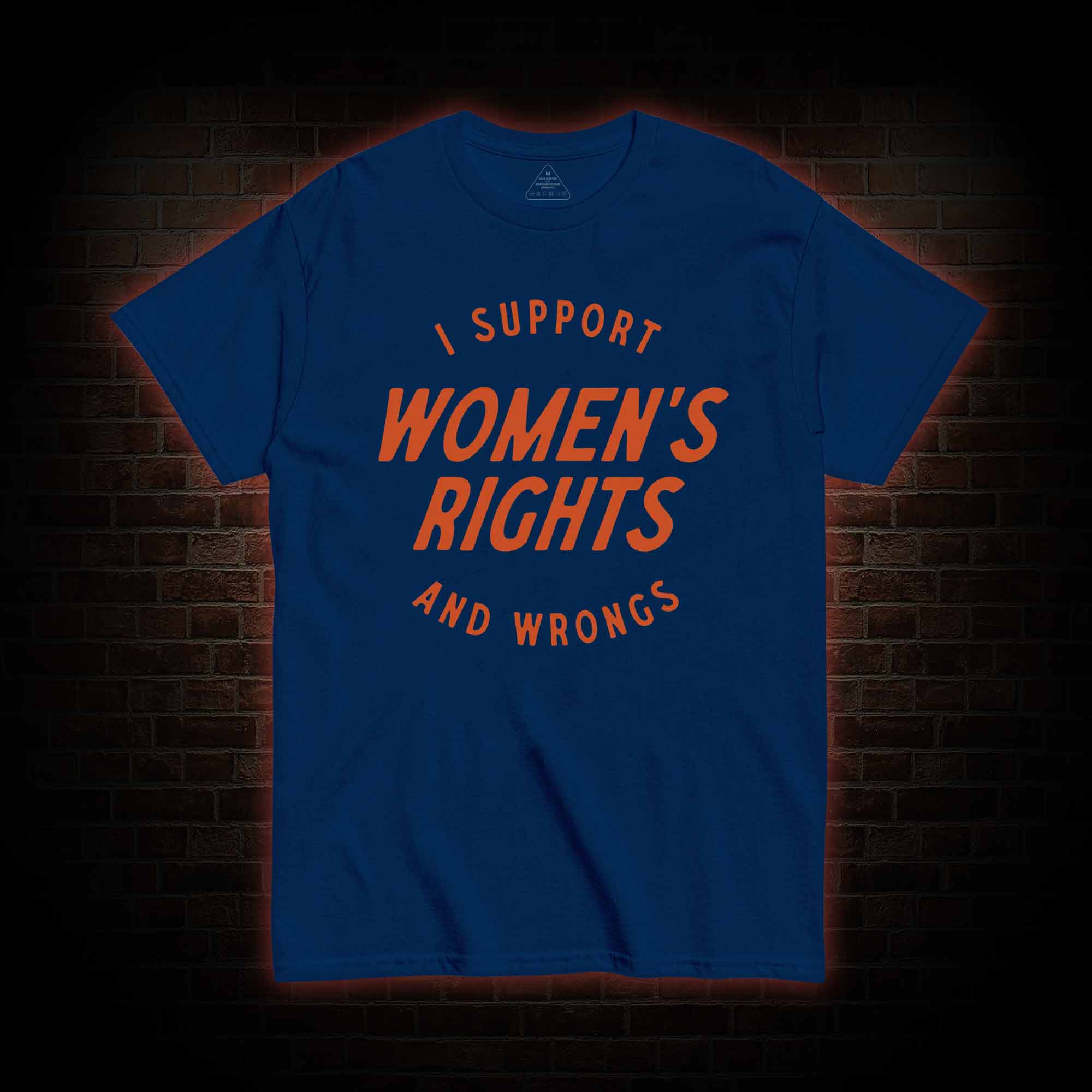 I Support Womens Rights and Wrongs T-shirt