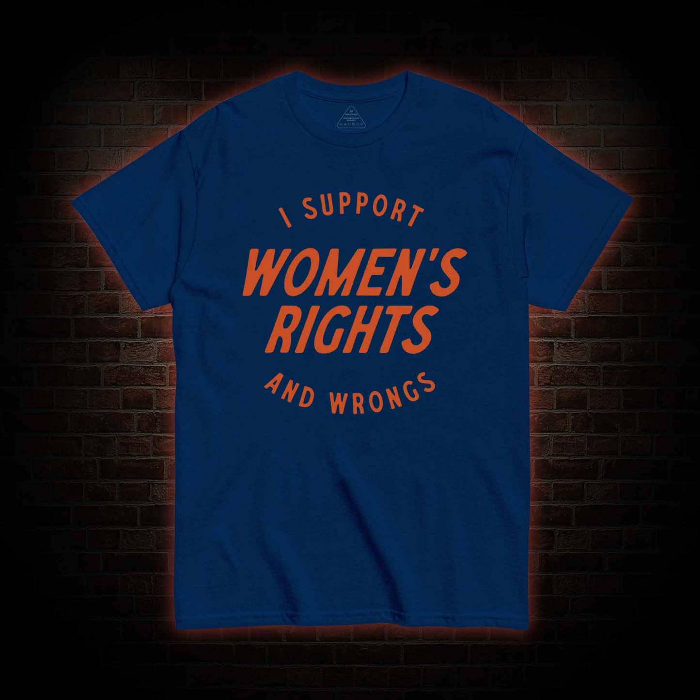 I Support Womens Rights and Wrongs T-shirt