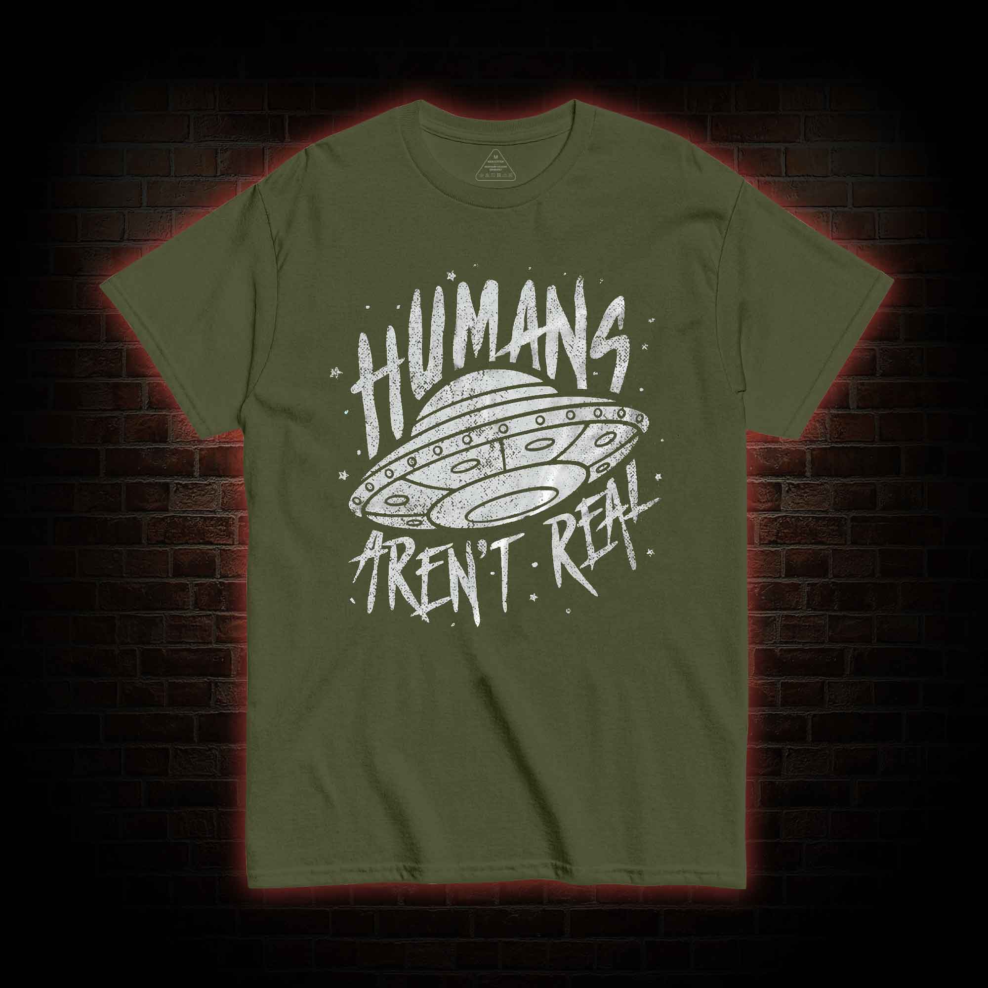 Humans aren't Real T-shirt 