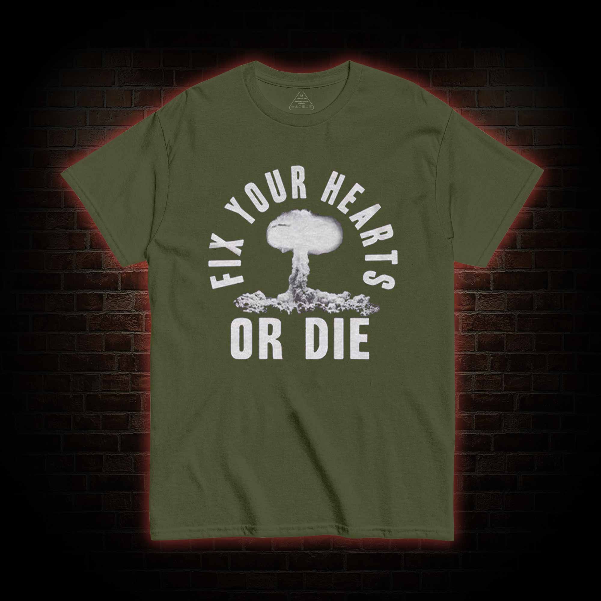 Fix Your Hearts or Die T-shirt 