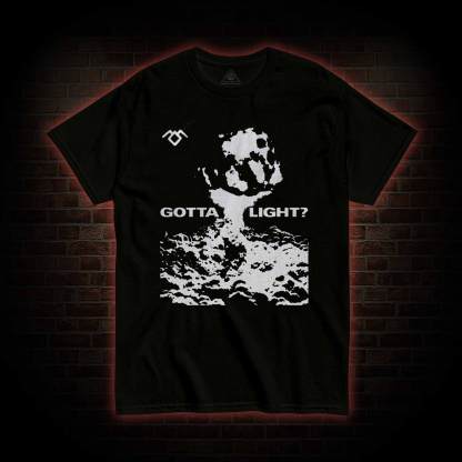 Gotta Light T-shirt 
