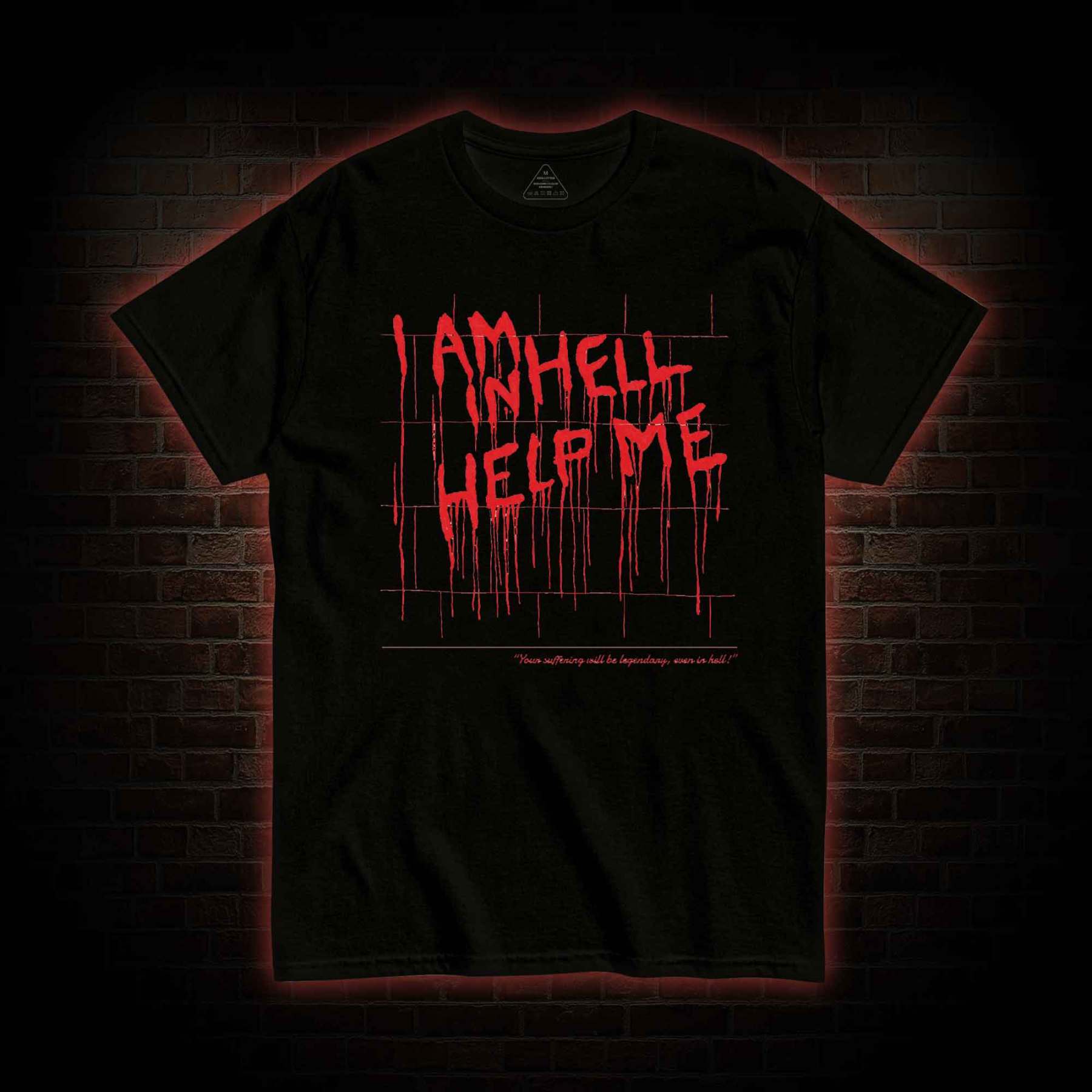 I Am in Hell Help Me T-shirt 