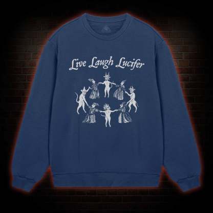 Live Laugh Lucifer Sweatshirt