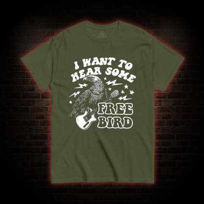 Hear Some Free Bird T-shirt 
