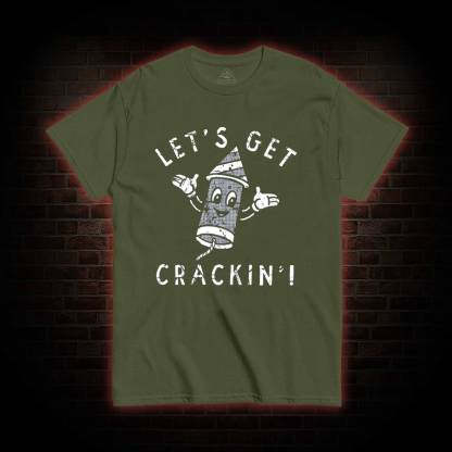 Let's Get Crackin' T-shirt 