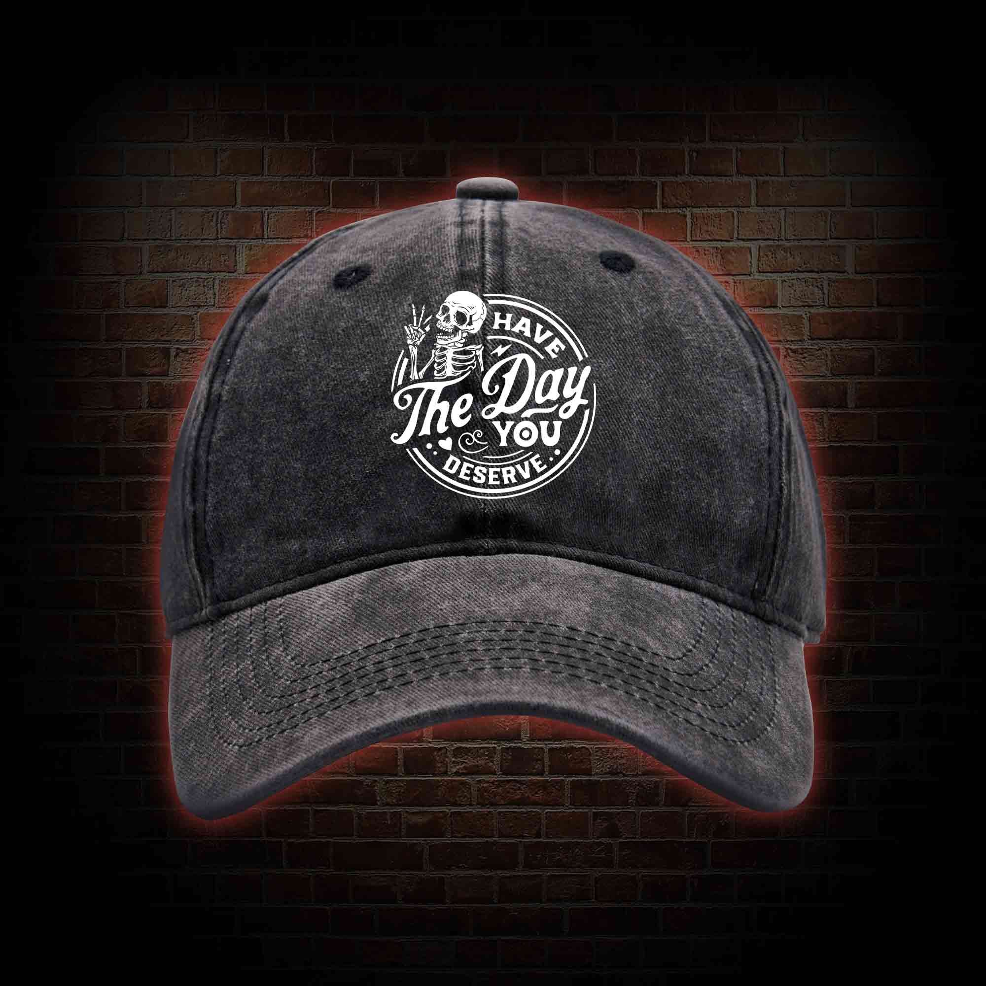 Have The Day You Deserve Washed Vintage Baseball Cap