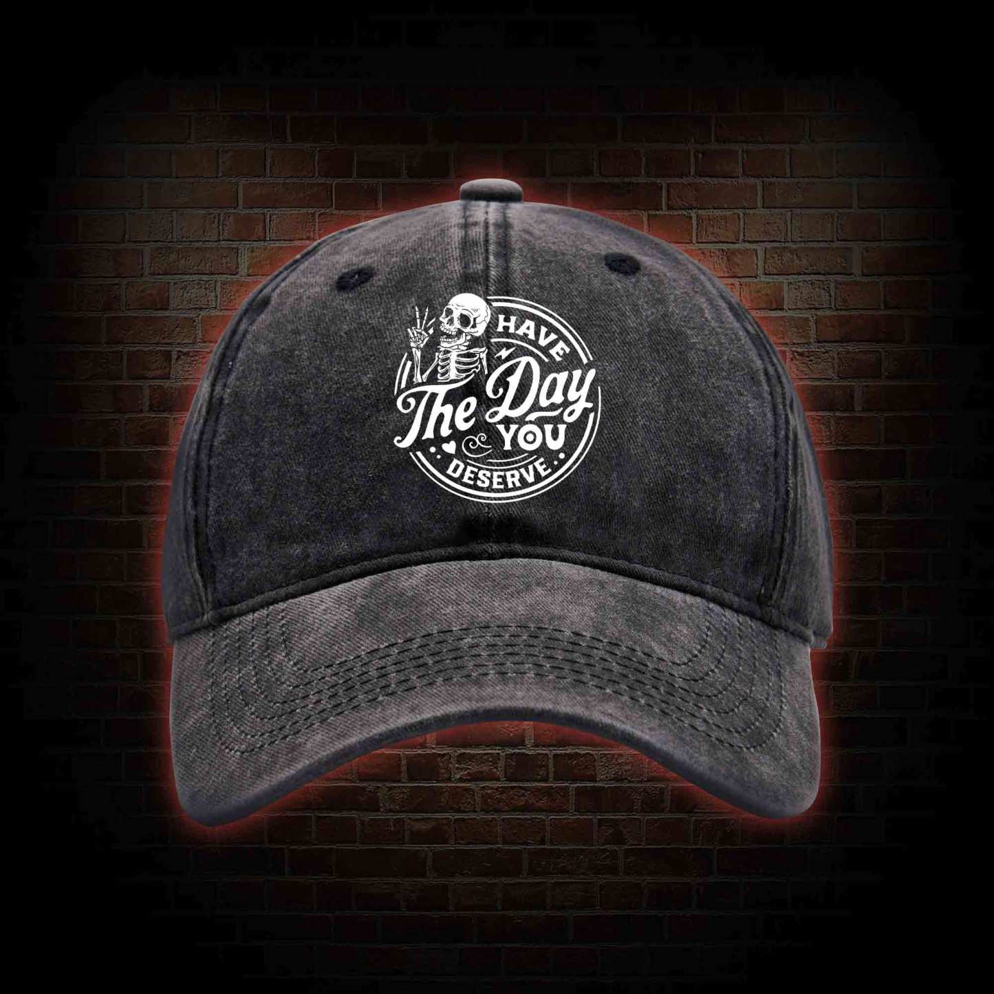 Have The Day You Deserve Washed Vintage Baseball Cap