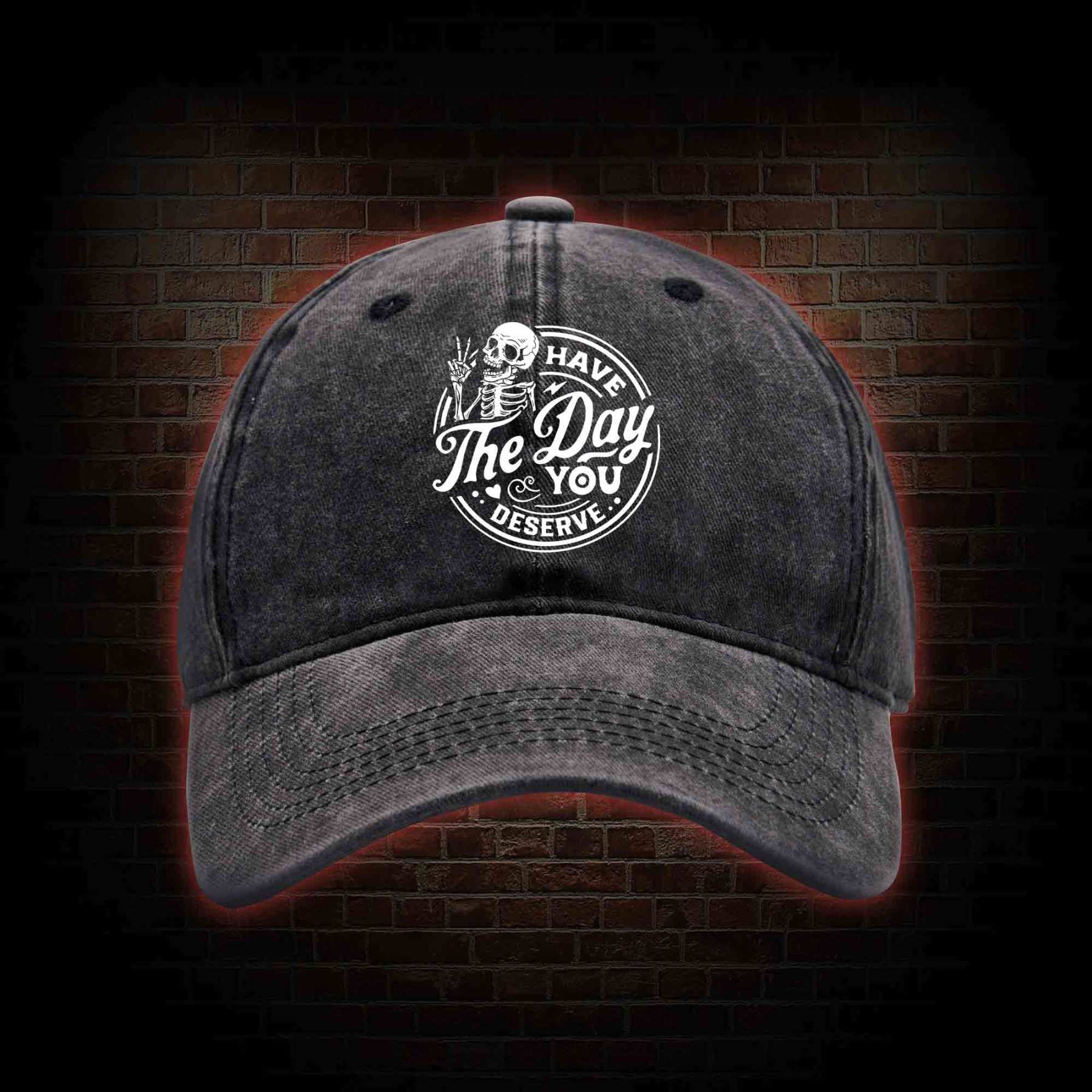 Have The Day You Deserve Washed Vintage Baseball Cap