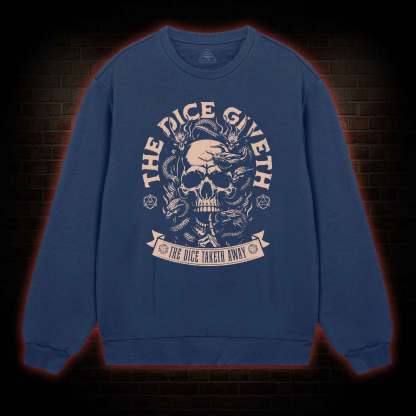 The Dice Giveth Sweatshirt