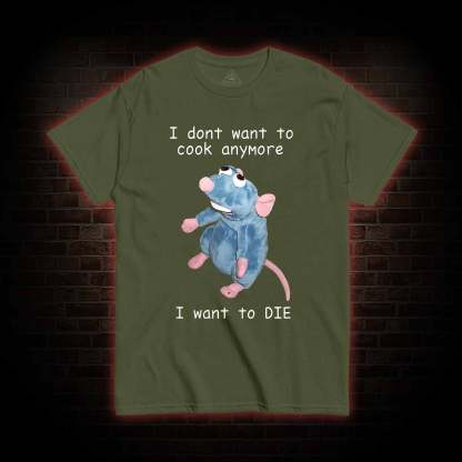  I Don't Want To Cook Anymore T-shirt