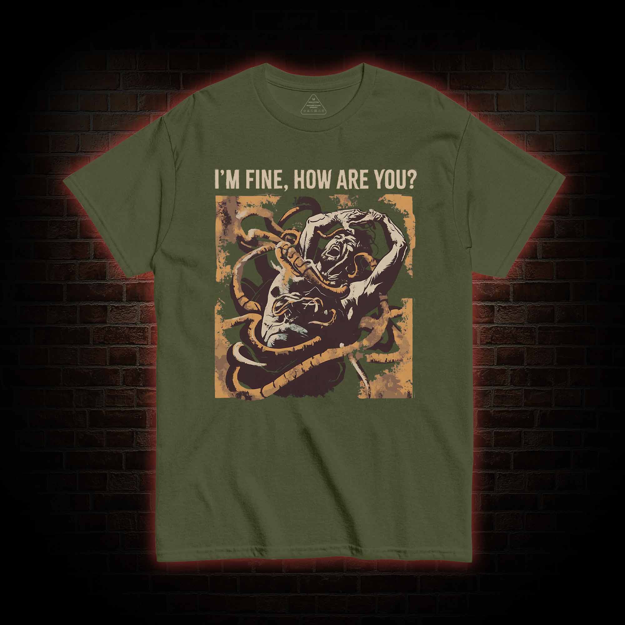 I’m Fine, How Are You T-shirt 