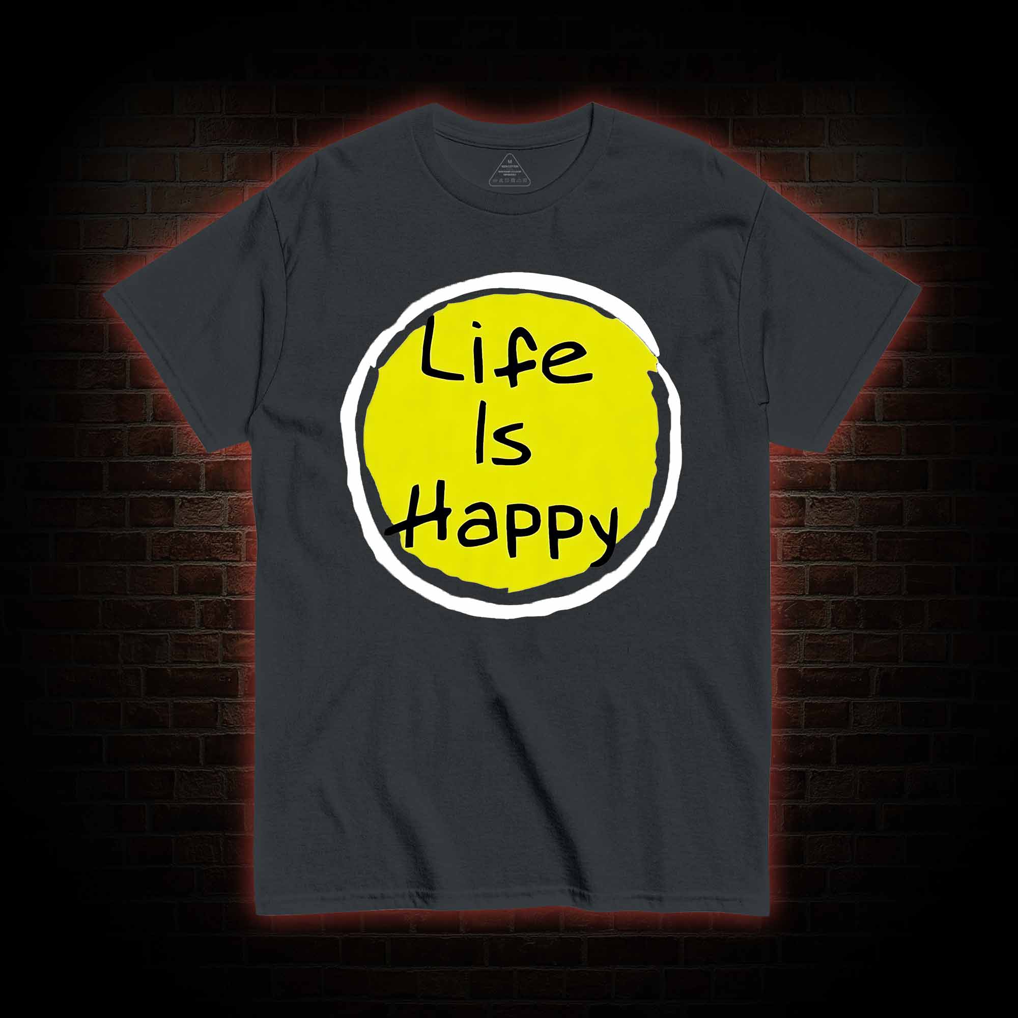Life is Happy T-shirt