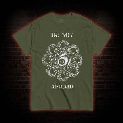 Be Not Afraid T-Shirt