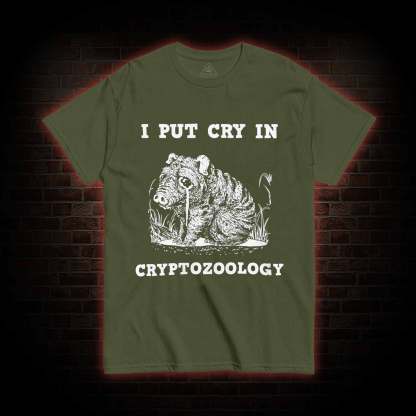 I Put Cry in Cryptozoology T-shirt 