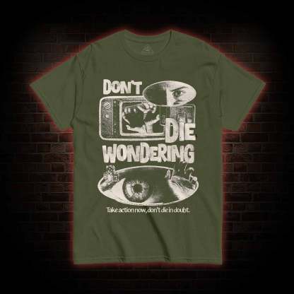 Don't Die Wondering T-shirt 