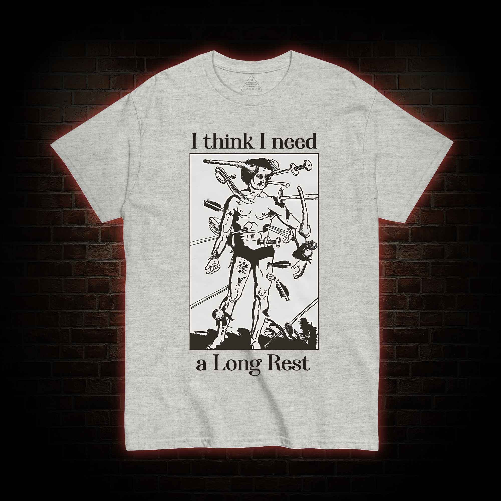 I Think I Need A Long Rest T-shirt