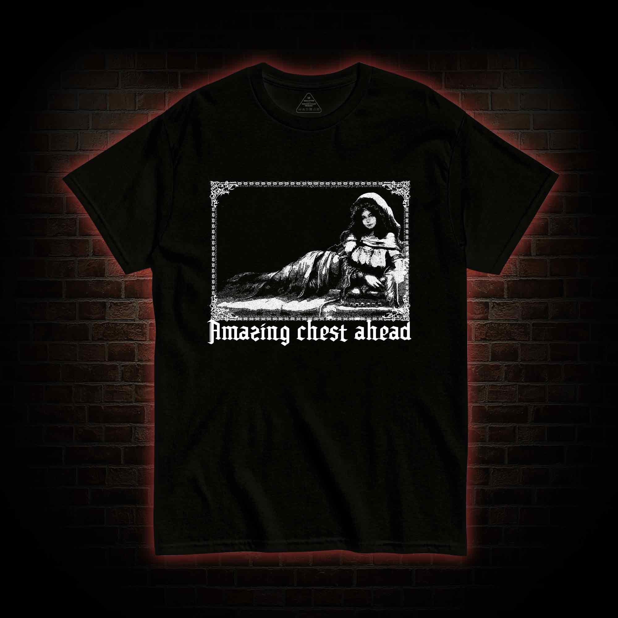 Amazing Chest Ahead T-shirt