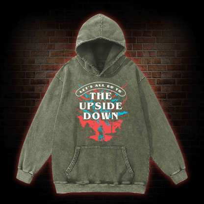 Let's All Go To The Upside Down Washed Hoodie