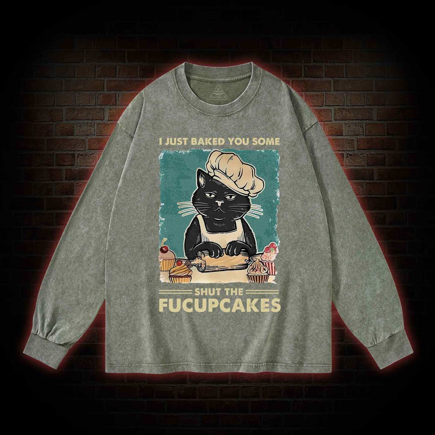 I Just Baked You Some Shut The Fucupcakes Washed Long-Sleeve T-shirt