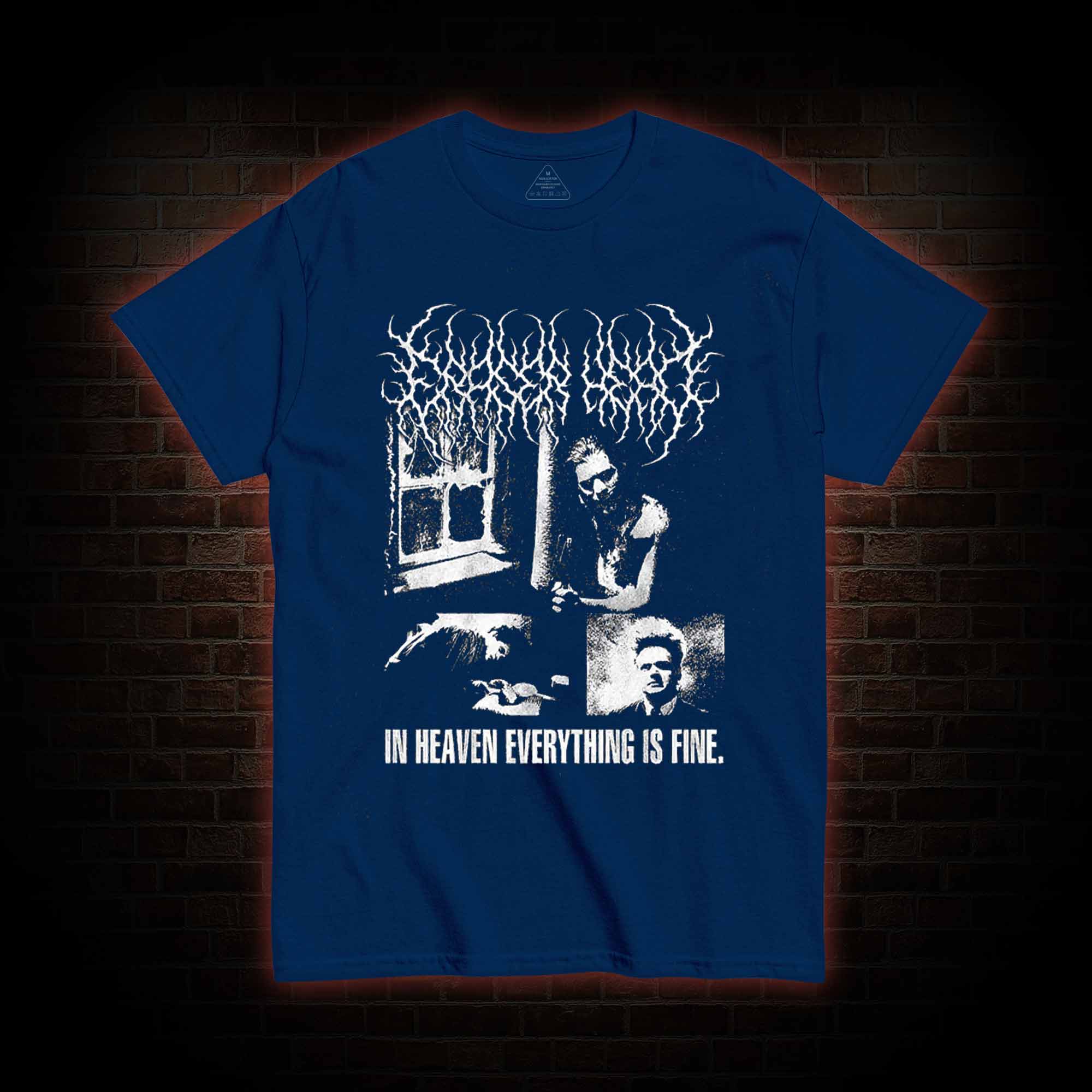 In Heaven Everything is Fine T-shirt