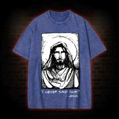 Jesus I Never Said That Washed T-shirt