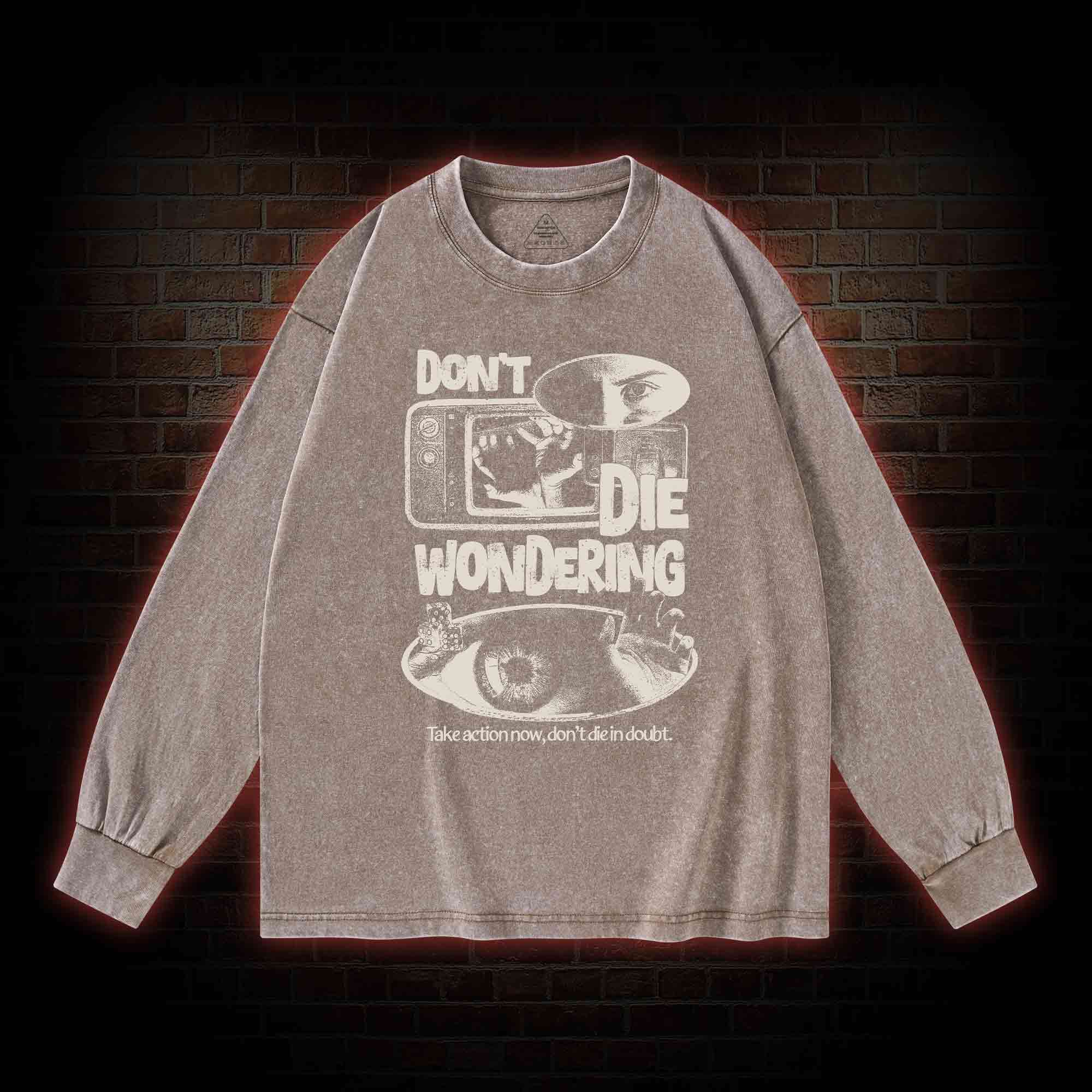 Don't Die Wondering Washed Long-Sleeve T-shirt