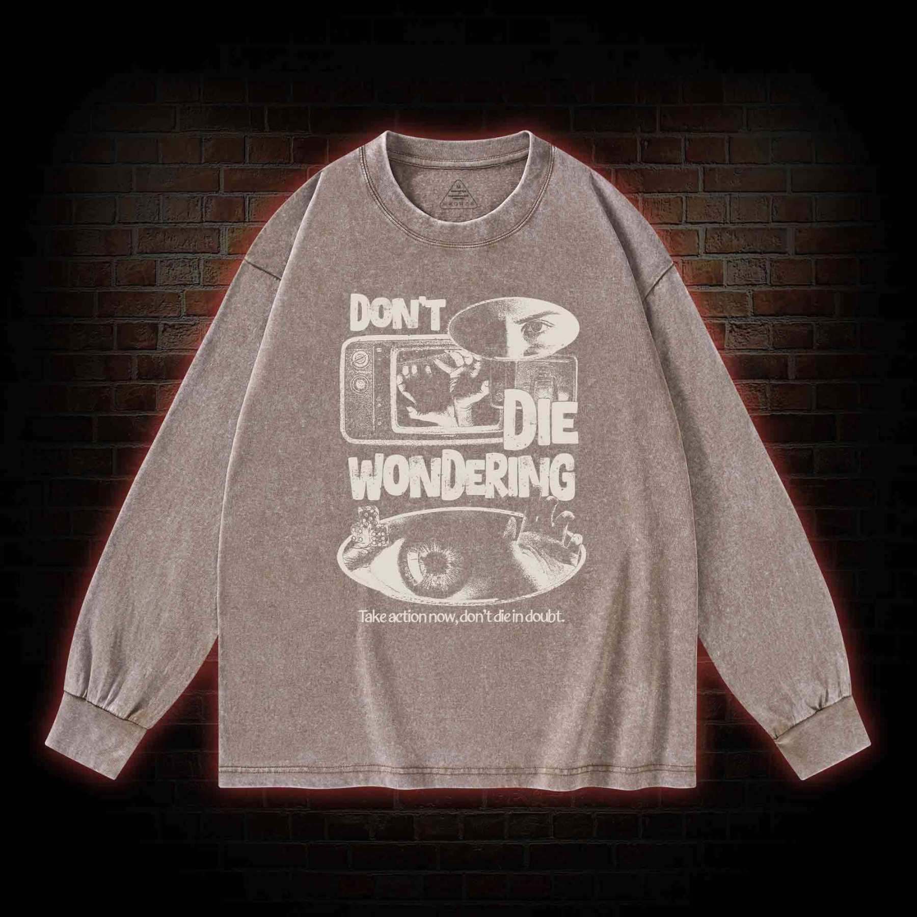Don't Die Wondering Washed Long-Sleeve T-shirt