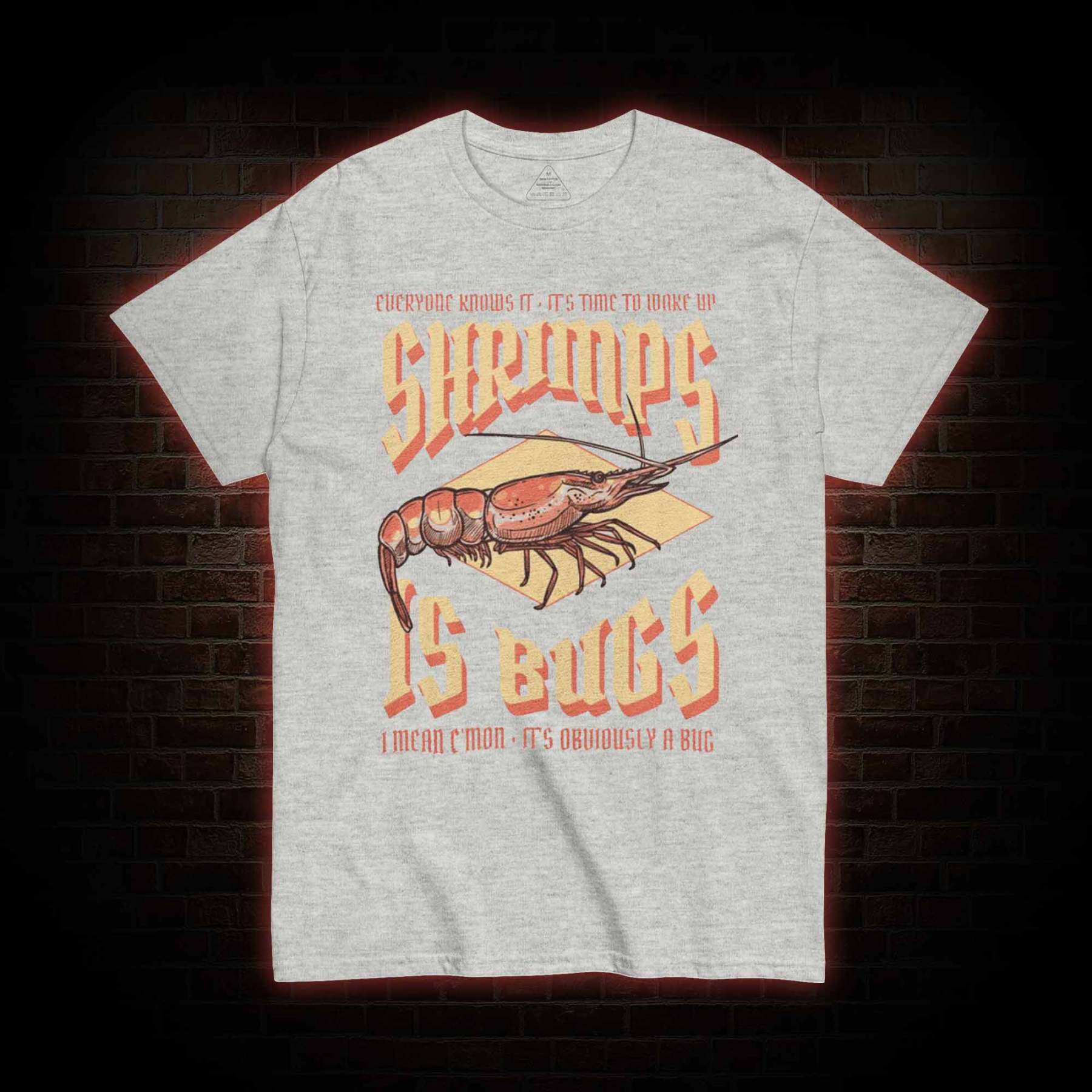 Shrimps is Bugs T-Shirt 