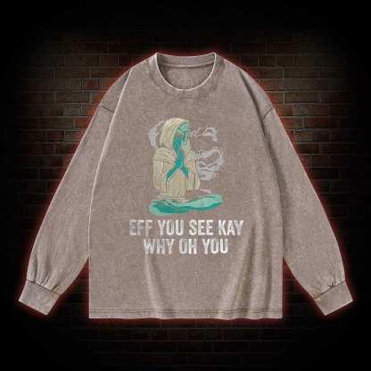 Eff You See Kay Why Oh You Washed Long-Sleeve T-shirt