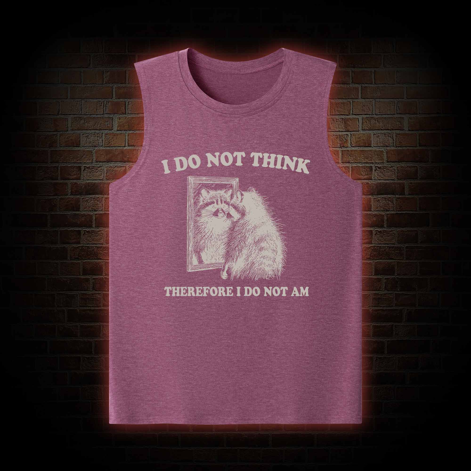 I Do Not Think Therefore I Do Not Am Tank Top
