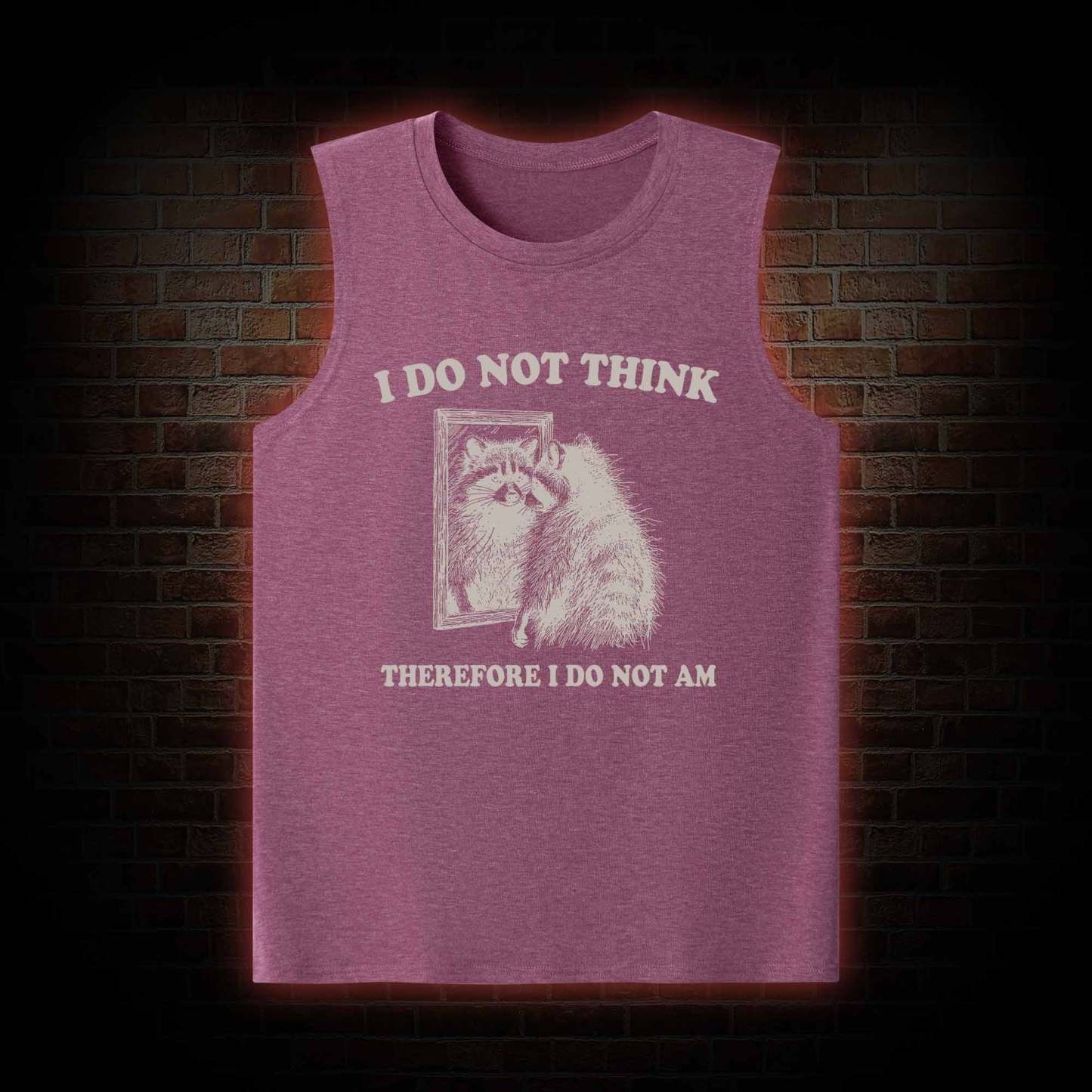 I Do Not Think Therefore I Do Not Am Tank Top