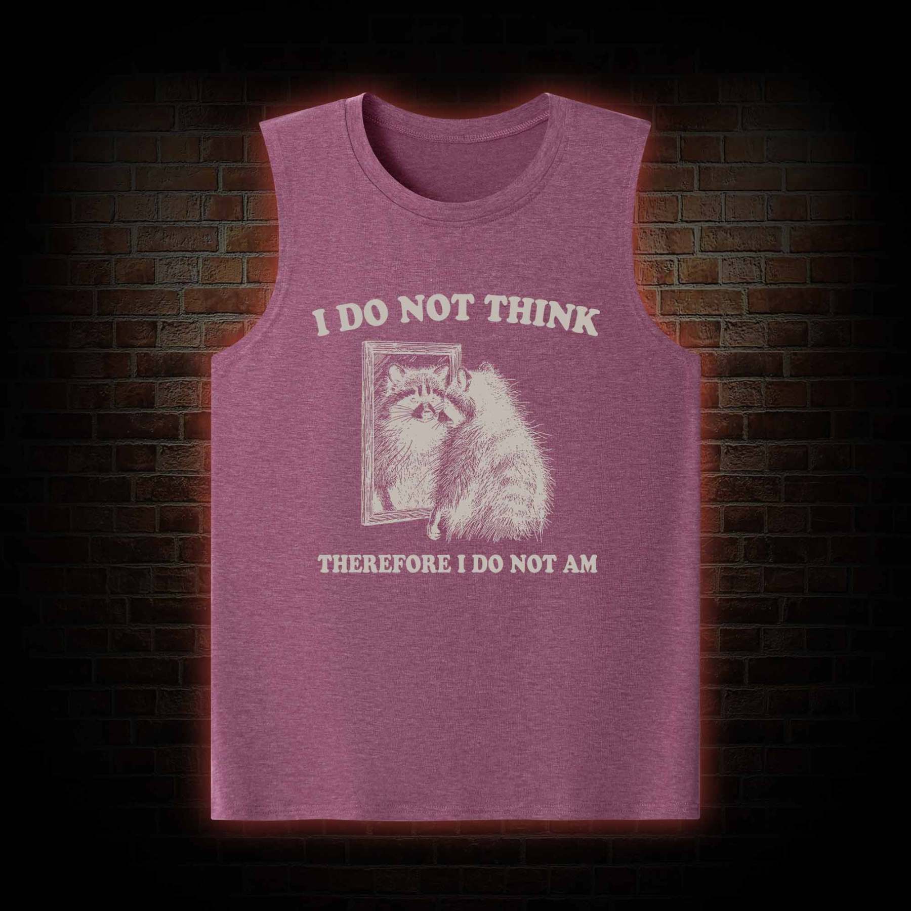 I Do Not Think Therefore I Do Not Am Tank Top