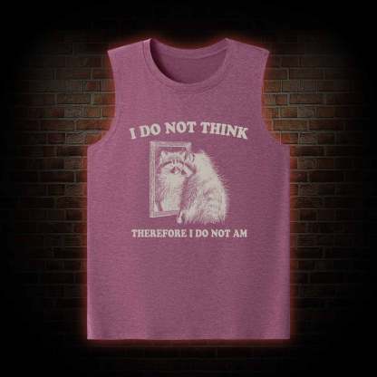 I Do Not Think Therefore I Do Not Am Tank Top