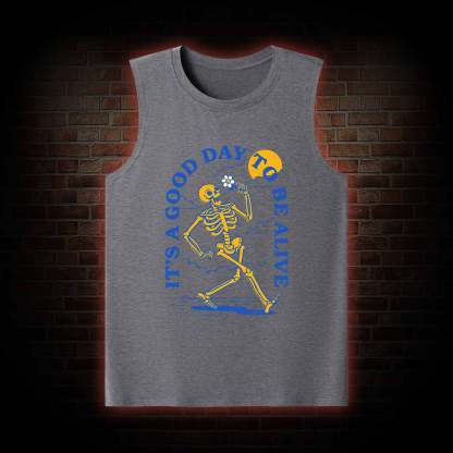 It's A Good Day To Be Alive Tank Top