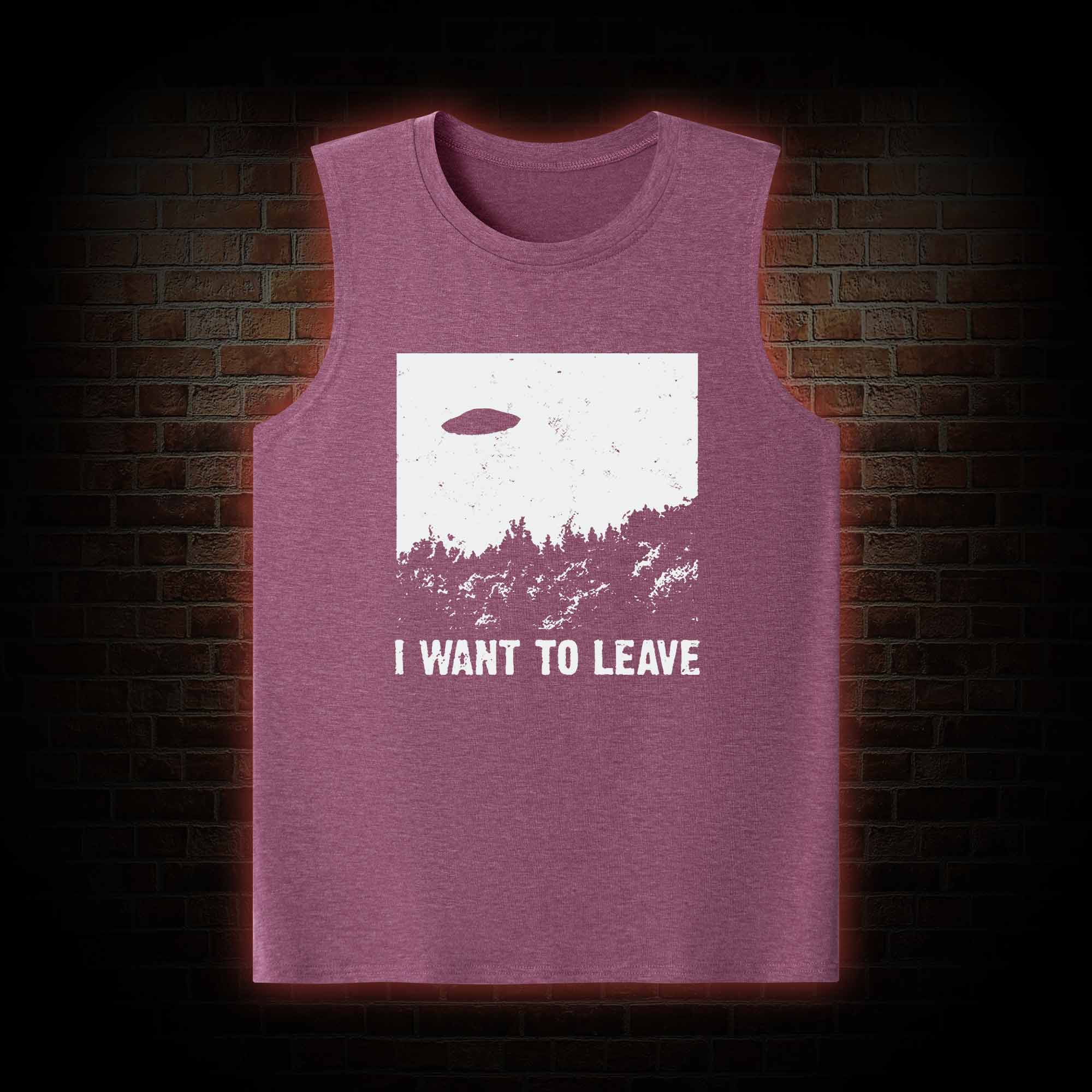 I Want To Leave Tank Top